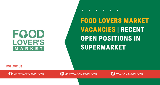 Food Lovers Market Vacancies | Submit Your CV Now Food Lovers Market Vacancies