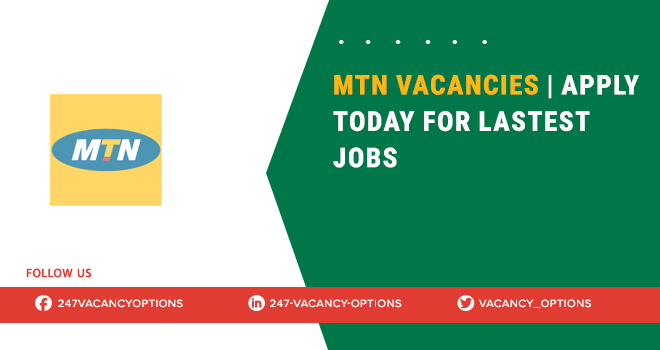 MTN Vacancies | Hiring Now for Latest Openings Mtn Vacancies
