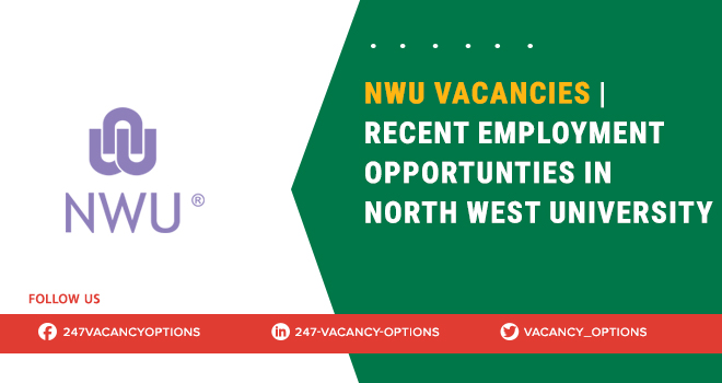 NWU Vacancies | Submit Online Application for University Positions NWU Vacancies